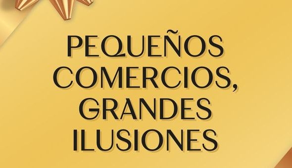 Pequeños comercios, grandes ilusiones
